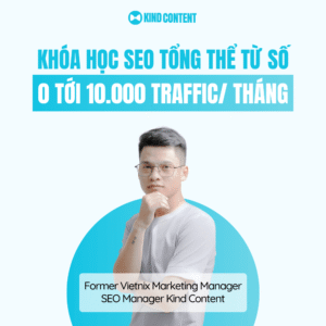 Khóa học SEO tổng thể 0 tới 10K Traffic/ tháng
