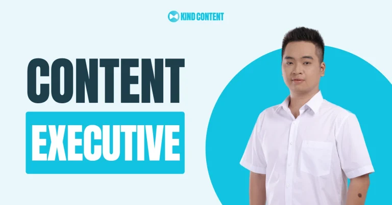 Content Executive là gì? Công việc, kỹ năng và mức lương
