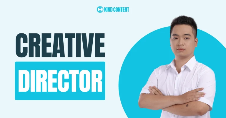 Creative Director là gì? Vai trò và tố chất cần có